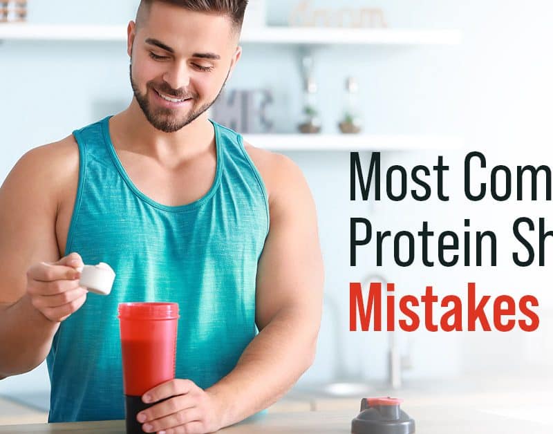Know The Most Common Protein Shake Mistakes
